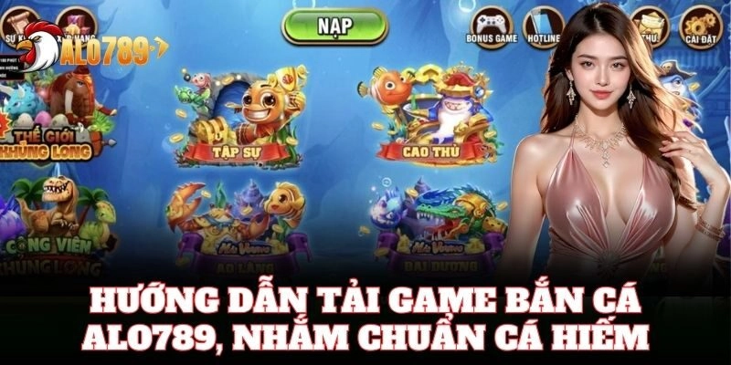 Hướng dẫn Tải Game Bắn Cá, nhắm chuẩn cá hiếm
